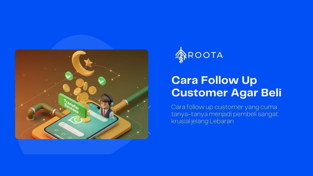 Cara Follow Up Customer yang “Cuma Tanya” Menjadi “Beli” Jelang Lebaran 2026